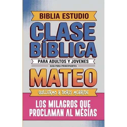 Mateo: Clase Bíblica - Los Milagros que Proclaman al Mesías