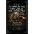 Discerning Witches in Our Churches End Times Deception