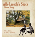 Aldo Leopold's Shack: Nina's Story (a New Edition)