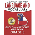 GEORGIA TEST PREP Language and Vocabulary Georgia Milestones Quiz Book Grade 5: Preparation for the Georgia Milestones English Language Arts Tests