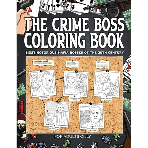 The Crime Boss Coloring Book: Mos: Most Notorious Mafia Bosses of the 20th Century.