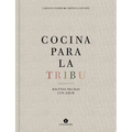 Cocina Para La Tribu: Recetas Hechas Con Amor