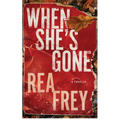 When She's Gone: A Thriller