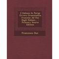 L'Italiano in Parigi Ovvero Grammatica Francese Ad USO Degli Italiani...