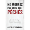 Ne mourez pas dans vos peches: Une explication simple de la meilleure nouvelle que l'humanite ait jamais connue