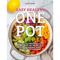 Easy Healthy One Pot Recipes: Over 100+ Simple and Easy Recipes Using Just One Pot help you keep your New Year's resolution to Cook More (Volume 1)