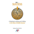 I Am...Success: A Roadmap for Defining and Fulfilling a Life Vision of Holistic Success