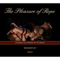The Pleasure of Rope: Exploring the Japanese Art of Kinbaku