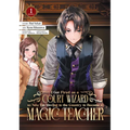 I Got Fired as a Court Wizard So Now I'm Moving to the Country to Become a Magic Teacher (Manga) Vol. 1