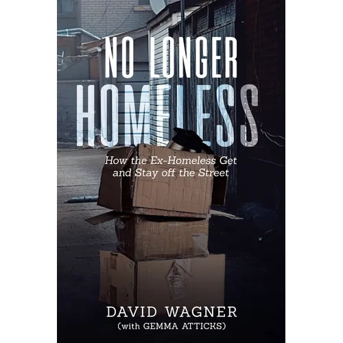 No Longer Homeless: How the Ex-Homeless Get and Stay off the Street