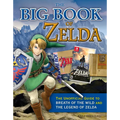 The Big Book of Zelda: The Unofficial Guide to Breath of the Wild and the Legend of Zelda