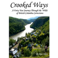 Crooked Ways: A Forty Year Journey Through the Wilds of British Columbia Corrections