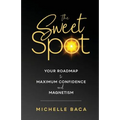 The Sweet Spot: Your Roadmap to Maximum Confidence and Magnetism