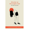 Murder at Moonlight Cafe and other stories