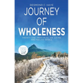 Journey of Wholeness, 21 Principles on Living & Feeling Whole
