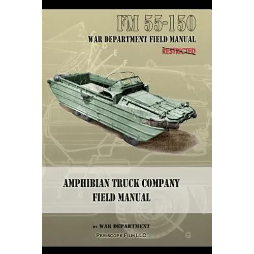 Amphibian Truck Company Field Manual: FM 55-150