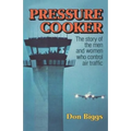 Pressure Cooker: The Story of the Men and Women Who Control Air Traffic