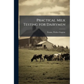 Practical Milk Testing for Dairymen