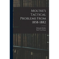 Moltke's Tactical Problems From 1858-1882