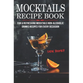 Mocktails Recipe Book: Fun & Refreshing Mocktails Non-Alcoholic Drinks Recipes For Every Occasion