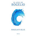 El Azul de Rogelio / Rogelio's Blue