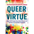 Queer Virtue: What LGBTQ People Know about Life and Love and How It Can Revitalize Christianity