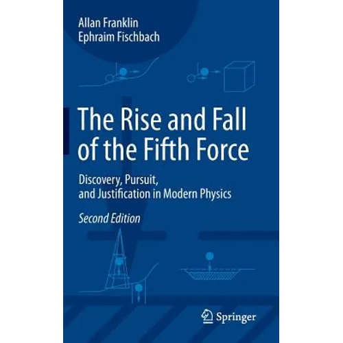 The Rise and Fall of the Fifth Force: Discovery, Pursuit, and Justification in Modern Physics