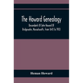 The Howard Genealogy: Descendants Of John Howard Of Bridgewater, Massachusetts, From 1643 To 1903