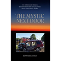 The Mystic Next Door: An Ordinary Man's Extraordinary Encounter with the Holy Spirit