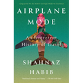 Airplane Mode: An Irreverent History of Travel
