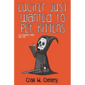 Lucifer Just Wanted To Pet Kittens