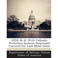 Ufgs 26 42 19.10: Cathodic Protection Systems (Impressed Current) For Lock Miter Gates