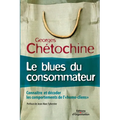 Le blues du consommateur: Connaître et décoder les comportements de l'homo-clients
