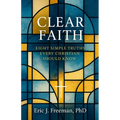 Clear Faith: Eight Simple Truths Every Christian Should Know