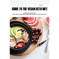 Guide To The Vegan Keto Diet: Learn To Eat Low Carb With 100% Plant-Based Food Recipes Book, Plus 21-Day Meal Plan: Plant-Based Recipe