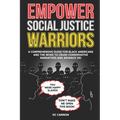 Empower Social Justice Warriors: A Comprehensive Guide for Black Americans and the Woke to Crush Conservative Narratives and Advance DEI