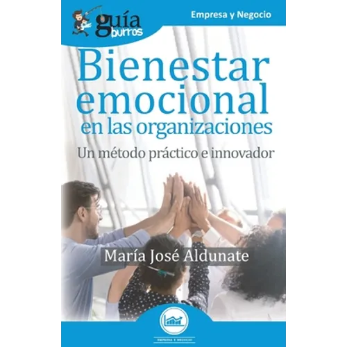 GuíaBurros Bienestar emocional en las organizaciones: Un método práctico e innovador