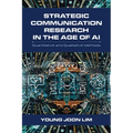 Strategic Communication Research in the Age of AI: Quantitative and Qualitative Methods