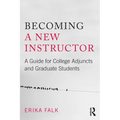 Becoming a New Instructor: A Guide for College Adjuncts and Graduate Students