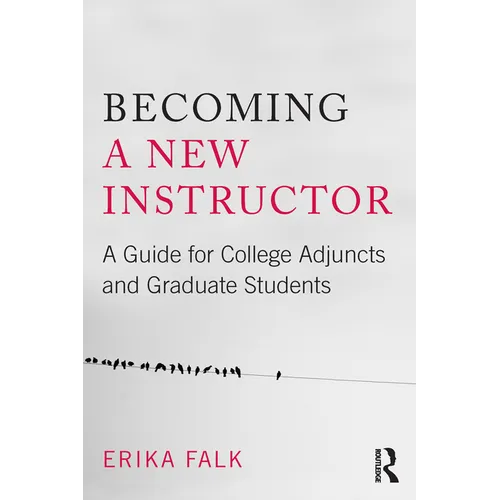 Becoming a New Instructor: A Guide for College Adjuncts and Graduate Students