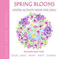 Spring Blooms: Easter Activity Book for Girls