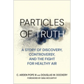 Particles of Truth: A Story of Discovery, Controversy, and the Fight for Healthy Air