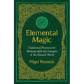 Elemental Magic: Traditional Practices for Working with the Energies of the Natural World