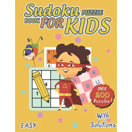 Sudoku Puzzle Book For Kids: over 200 Fun Sudoku Puzzles for Children and Challenging For kids Of All Ages From Easy To Hard With Solutions
