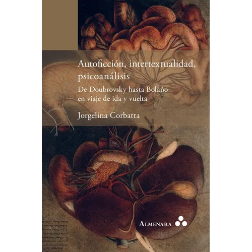 Autoficción, intertextualidad, psicoanálisis. De Doubrovsky hasta Bolaño en viaje de ida y vuelta