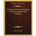 The Ethics Of Human Bondage Or The Strength Of The Emotions