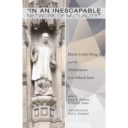 In an Inescapable Network of Mutuality: Martin Luther King, Jr. and the Globalization of an Ethical Ideal