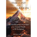 The Gist of the Revelation: An Amillennial Overview of the Grand Finale of All Scripture