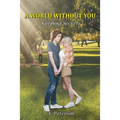A World Without You: Keeping Secrets: Book Two