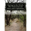 Racing to the Brink: The End Game for Race and Capitalism